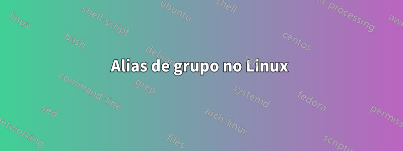 Alias ​​de grupo no Linux