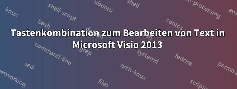 Tastenkombination zum Bearbeiten von Text in Microsoft Visio 2013