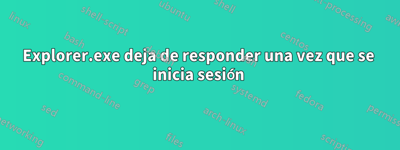 Explorer.exe deja de responder una vez que se inicia sesión