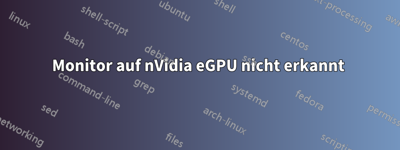 Monitor auf nVidia eGPU nicht erkannt