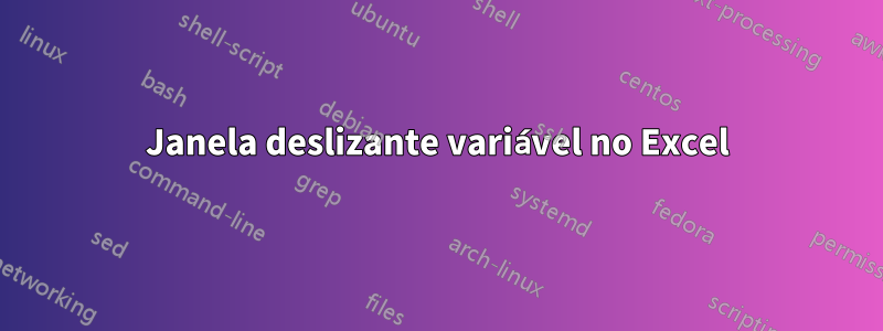 Janela deslizante variável no Excel
