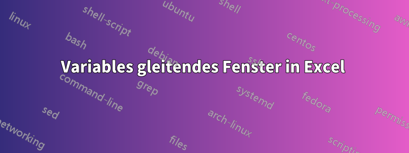 Variables gleitendes Fenster in Excel