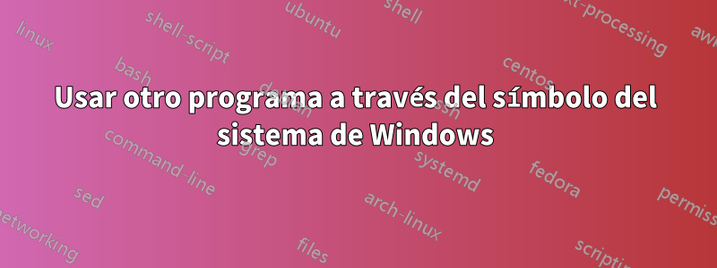 Usar otro programa a través del símbolo del sistema de Windows