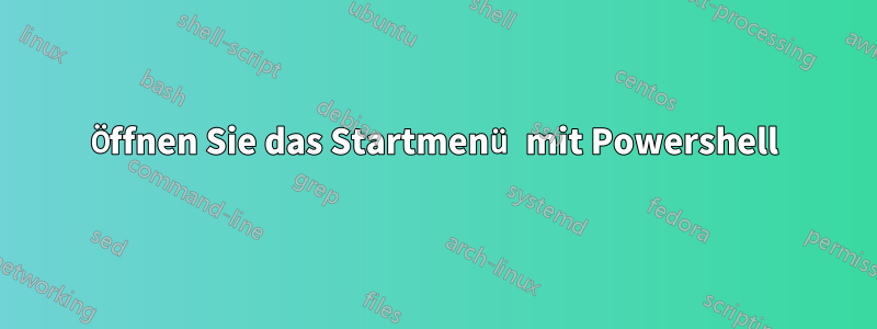 Öffnen Sie das Startmenü mit Powershell