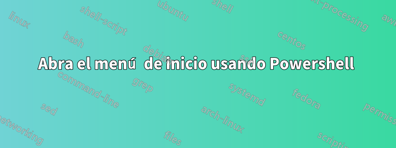 Abra el menú de inicio usando Powershell