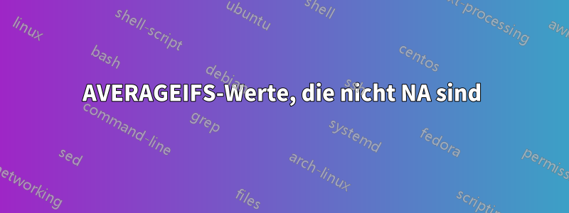 AVERAGEIFS-Werte, die nicht NA sind
