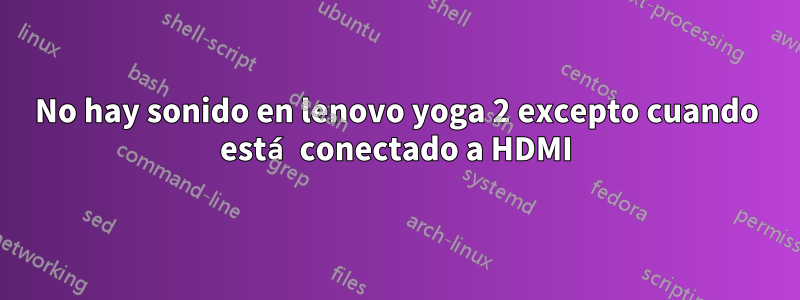 No hay sonido en lenovo yoga 2 excepto cuando está conectado a HDMI