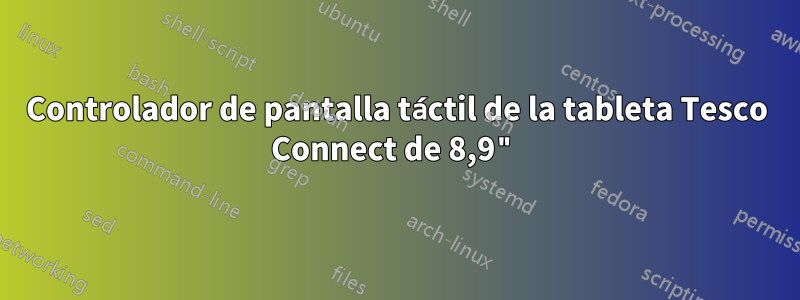 Controlador de pantalla táctil de la tableta Tesco Connect de 8,9"