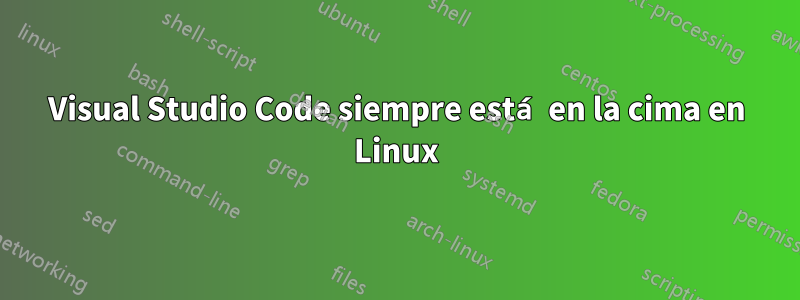Visual Studio Code siempre está en la cima en Linux