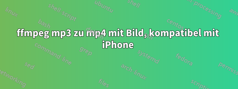 ffmpeg mp3 zu mp4 mit Bild, kompatibel mit iPhone