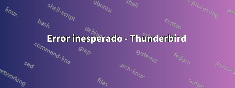 Error inesperado - Thunderbird