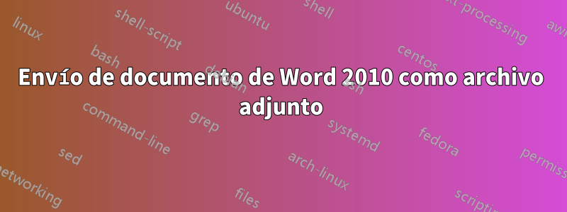 Envío de documento de Word 2010 como archivo adjunto