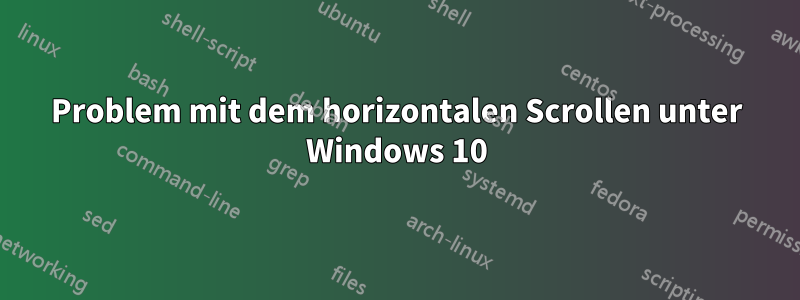 Problem mit dem horizontalen Scrollen unter Windows 10
