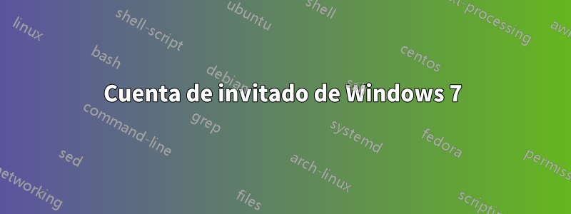 Cuenta de invitado de Windows 7