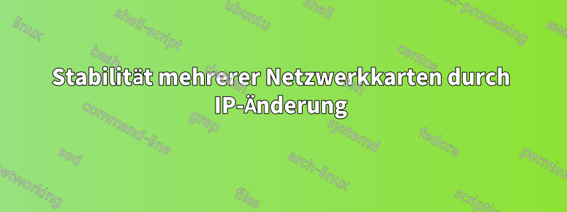 Stabilität mehrerer Netzwerkkarten durch IP-Änderung