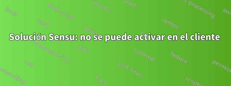 Solución Sensu: no se puede activar en el cliente