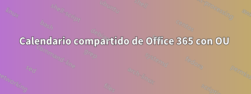 Calendario compartido de Office 365 con OU