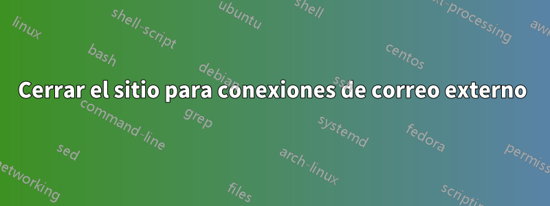 Cerrar el sitio para conexiones de correo externo