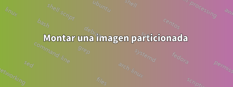 Montar una imagen particionada