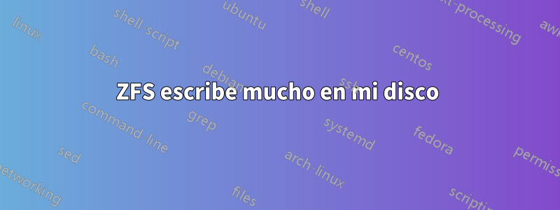 ZFS escribe mucho en mi disco
