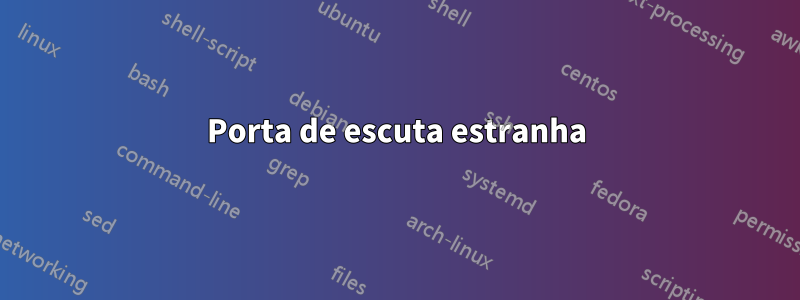 Porta de escuta estranha