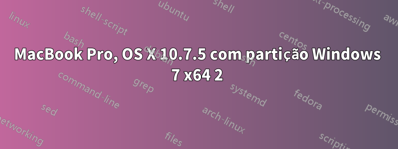 MacBook Pro, OS X 10.7.5 com partição Windows 7 x64 2