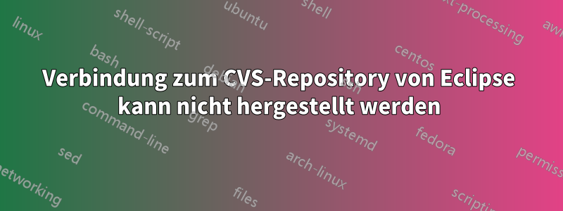 Verbindung zum CVS-Repository von Eclipse kann nicht hergestellt werden