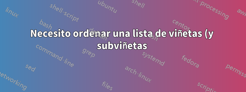 Necesito ordenar una lista de viñetas (y subviñetas) en orden alfabético