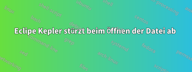 Eclipe Kepler stürzt beim Öffnen der Datei ab