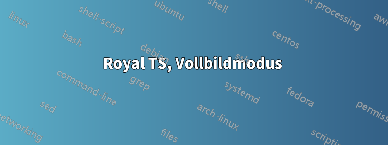 Royal TS, Vollbildmodus