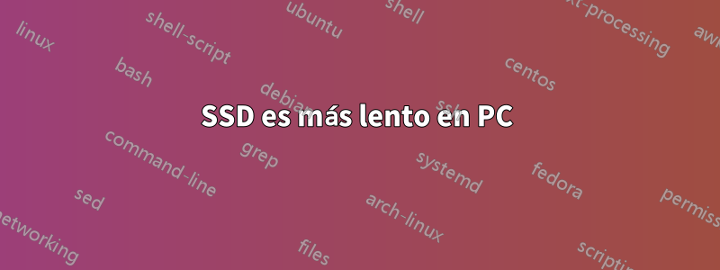 SSD es más lento en PC