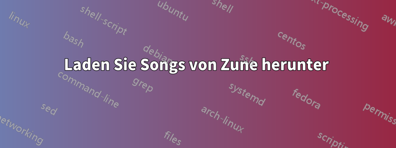 Laden Sie Songs von Zune herunter