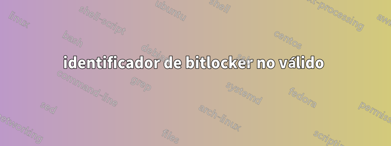 identificador de bitlocker no válido