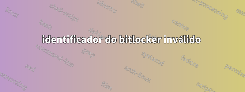 identificador do bitlocker inválido