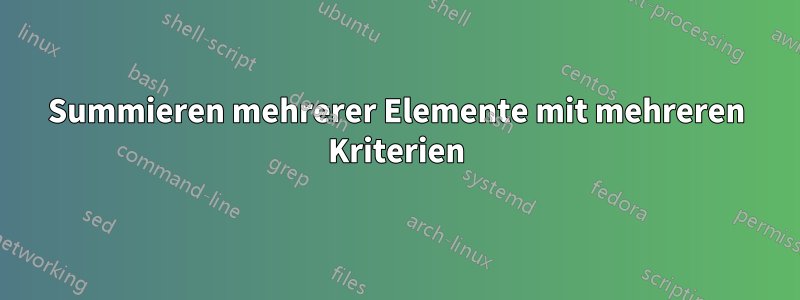 Summieren mehrerer Elemente mit mehreren Kriterien