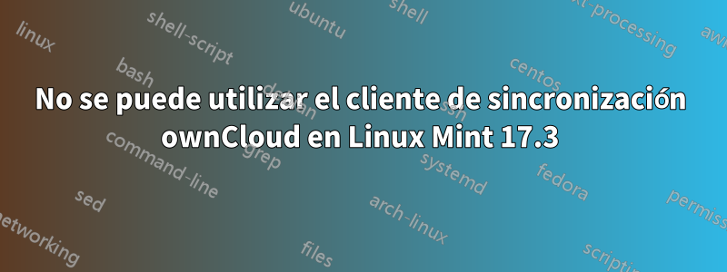 No se puede utilizar el cliente de sincronización ownCloud en Linux Mint 17.3