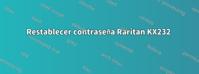 Restablecer contraseña Raritan KX232