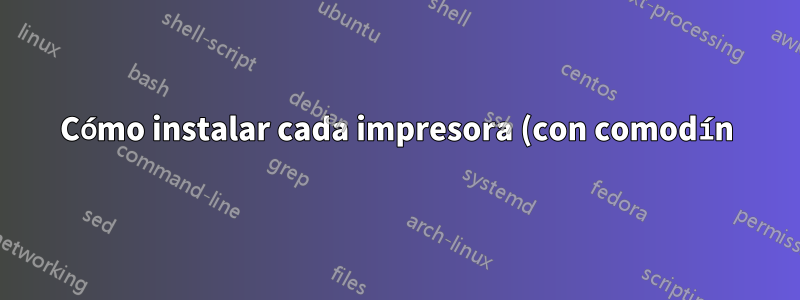 Cómo instalar cada impresora (con comodín) desde PrintServer