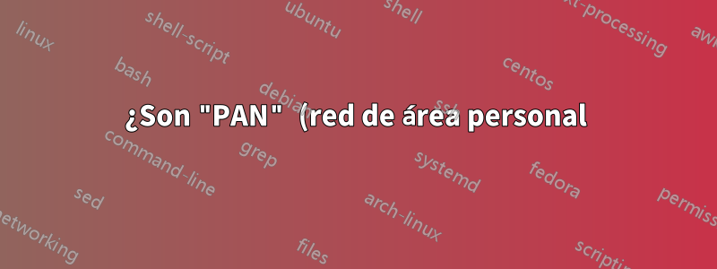 ¿Son "PAN" (red de área personal) y "red ad-hoc" dos términos para lo mismo?