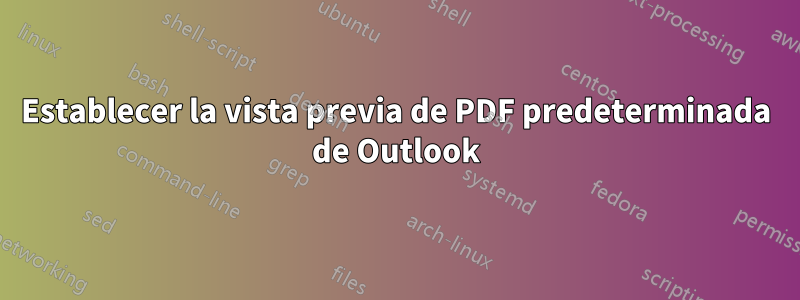 Establecer la vista previa de PDF predeterminada de Outlook