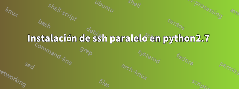 Instalación de ssh paralelo en python2.7