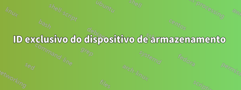 ID exclusivo do dispositivo de armazenamento