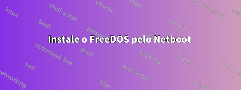 Instale o FreeDOS pelo Netboot