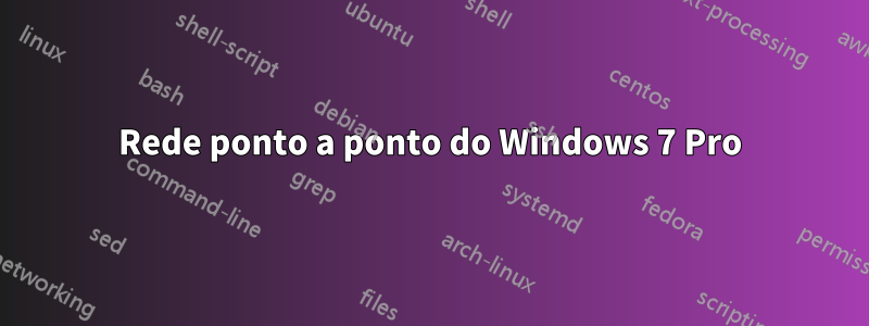 Rede ponto a ponto do Windows 7 Pro