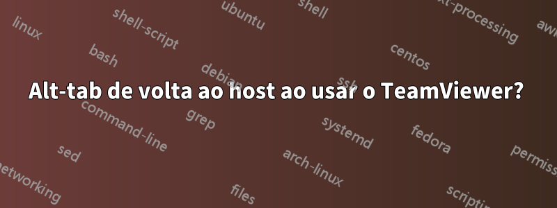 Alt-tab de volta ao host ao usar o TeamViewer?