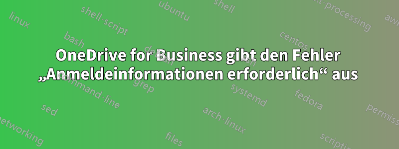 OneDrive for Business gibt den Fehler „Anmeldeinformationen erforderlich“ aus