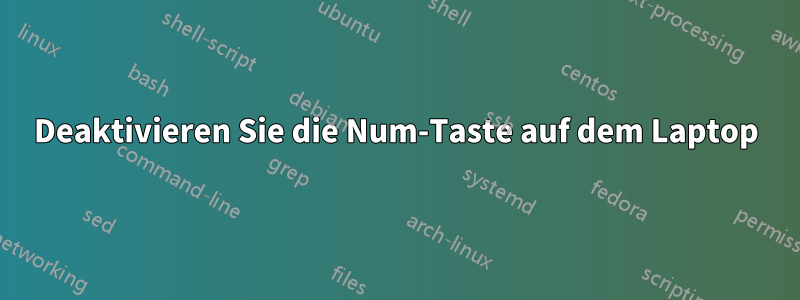 Deaktivieren Sie die Num-Taste auf dem Laptop