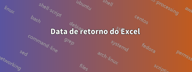 Data de retorno do Excel