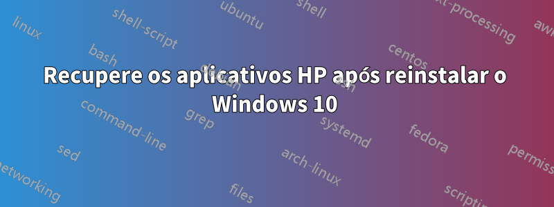 Recupere os aplicativos HP após reinstalar o Windows 10