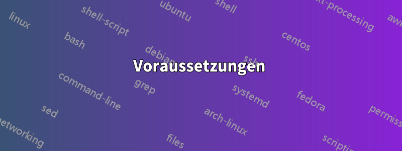 Voraussetzungen